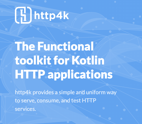 http4k introduction - states http4k provides a sinmple and uniform way to serve, consumer and test HTTP services